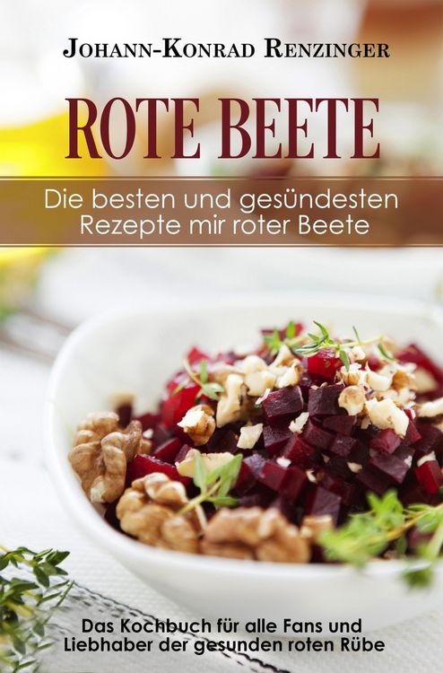 Produktbild: Rote Beete - Die besten und ges&uuml;ndesten Rezepte mir roter Beete