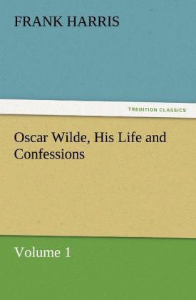 Produktbild: Oscar Wilde, His Life and Confessions Volume 1
