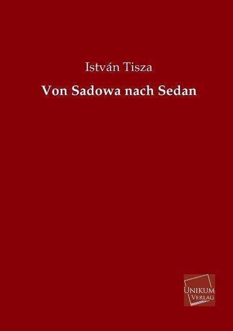 Produktbild: Tisza, I: Von Sadowa nach Sedan