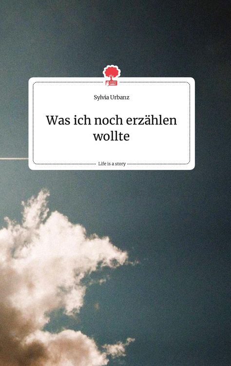 Produktbild: Was ich noch erz&auml;hlen wollte. Life is a Story - story.one