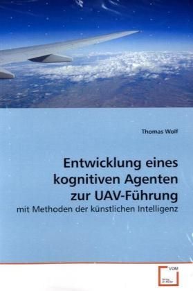 Produktbild: Wolf, T: Entwicklung eines kognitiven Agenten zur UAV-F&uuml;hrun
