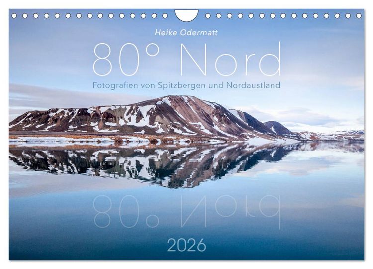 Produktbild: Heike Odermatt: 80&deg; Nord - Fotografien von Spitzbergen und Nordaustland (Wandkalender 2026 DIN A4 quer), CALVENDO Monatskalender