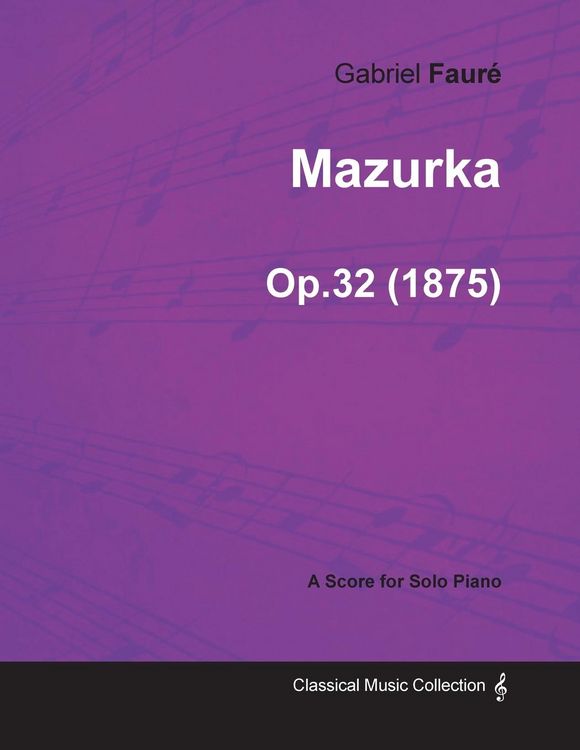 Produktbild: Mazurka Op.32 - For Solo Piano (1875)