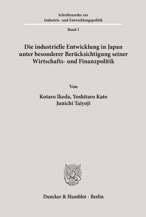 Produktbild: Die industrielle Entwicklung in Japan unter besonderer Ber&uuml;cksichtigung seiner Wirtschafts- und Finanzpolitik.