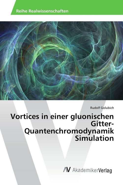 Produktbild: Vortices in einer gluonischen Gitter-Quantenchromodynamik Simulation