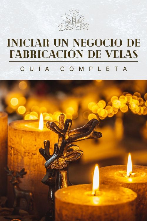 Produktbild: Iniciar un negocio de fabricaci&oacute;n de velas: Gu&iacute;a completa