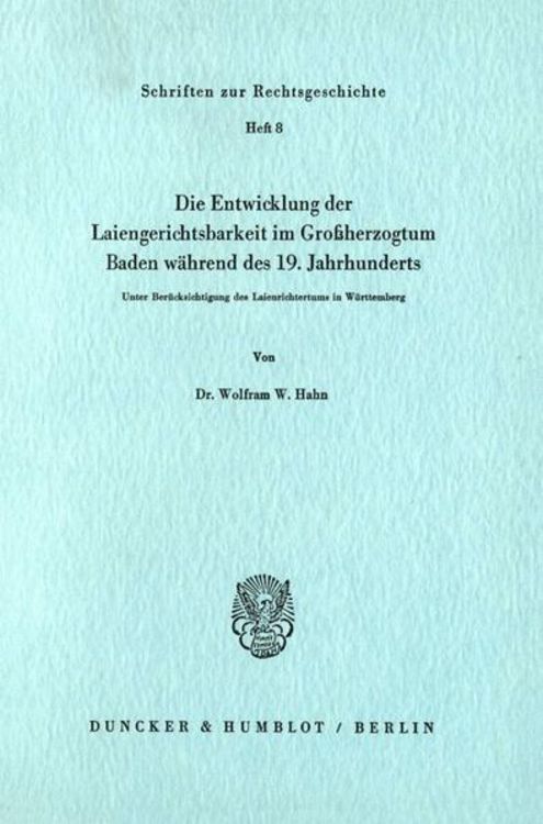 Produktbild: Die Entwicklung der Laiengerichtsbarkeit im Gro&szlig;herzogtum Baden w&auml;hrend des 19. Jahrhunderts.