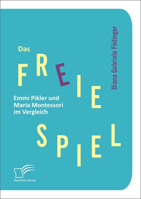 Produktbild: Das freie Spiel: Emmi Pikler und Maria Montessori im Vergleich