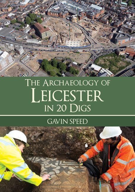Produktbild: The Archaeology of Leicester in 20 Digs