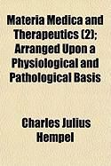 Produktbild: Materia Medica and Therapeutics (2); Arranged Upon a Physiological and Pathological Basis