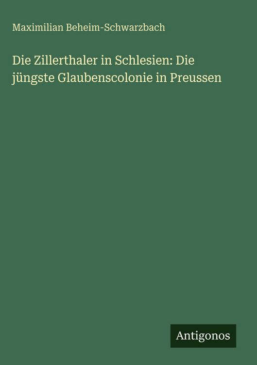 Produktbild: Die Zillerthaler in Schlesien: Die j&uuml;ngste Glaubenscolonie in Preussen