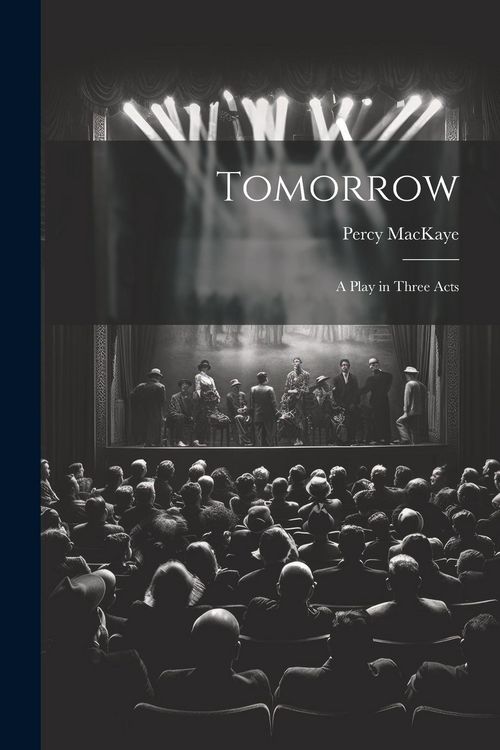 Produktbild: Tomorrow; a Play in Three Acts