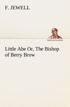 Produktbild: Little Abe Or, The Bishop of Berry Brow