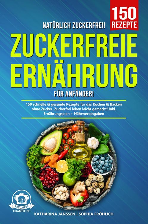 Produktbild: Nat&uuml;rlich Zuckerfrei! - Zuckerfreie Ern&auml;hrung f&uuml;r Anf&auml;nger