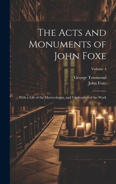 Produktbild: The Acts and Monuments of John Foxe: With a Life of the Martyrologist, and Vindication of the Work; Volume 4