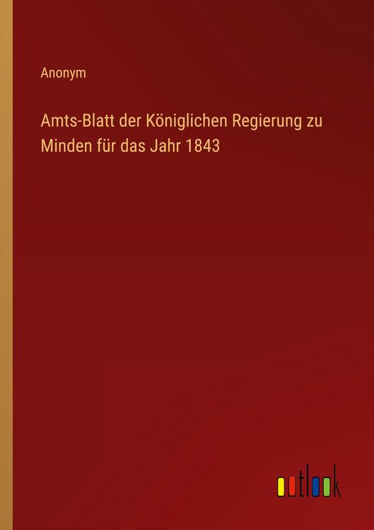 Produktbild: Amts-Blatt der K&ouml;niglichen Regierung zu Minden f&uuml;r das Jahr 1843