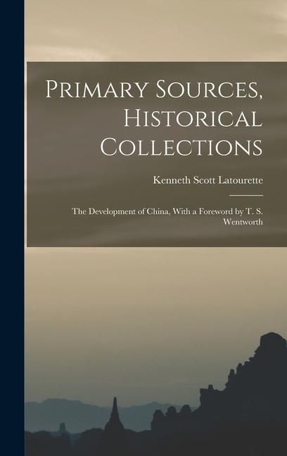 Produktbild: Primary Sources, Historical Collections: The Development of China, With a Foreword by T. S. Wentworth