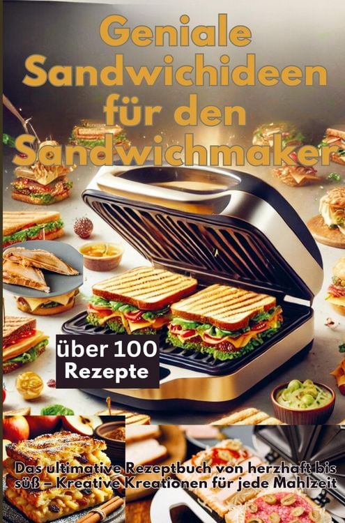 Produktbild: Geniale Sandwichideen f&uuml;r den Sandwichmaker