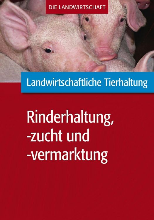 Produktbild: Landwirtschaftliche Tierhaltung: Landwirtschaftliche Rinderhaltung, -zucht und -vermarktung