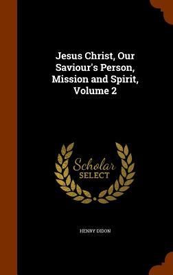 Produktbild: Jesus Christ, Our Saviour's Person, Mission and Spirit, Volume 2