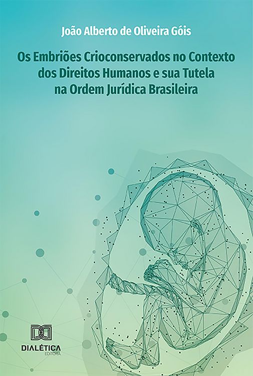 Produktbild: Os Embri&otilde;es Crioconservados no Contexto dos Direitos Humanos e sua Tutela na Ordem Jur&iacute;dica Brasileira