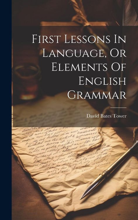 Produktbild: First Lessons In Language, Or Elements Of English Grammar