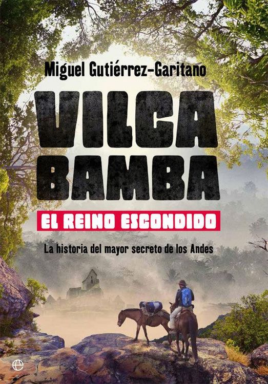 Produktbild: Vilcabamba : el reino escondido : la historia del mayor secreto de los Andes