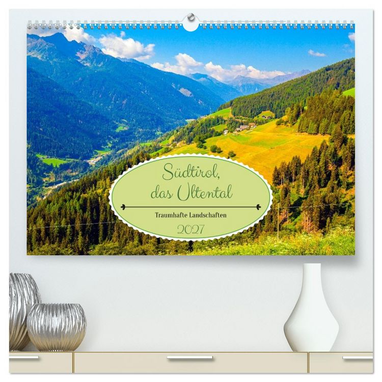 Produktbild: S&uuml;dtirol, das Ultental Traumhafte Landschaften (hochwertiger Premium Wandkalender 2027 DIN A2 quer), Kunstdruck in Hochglanz