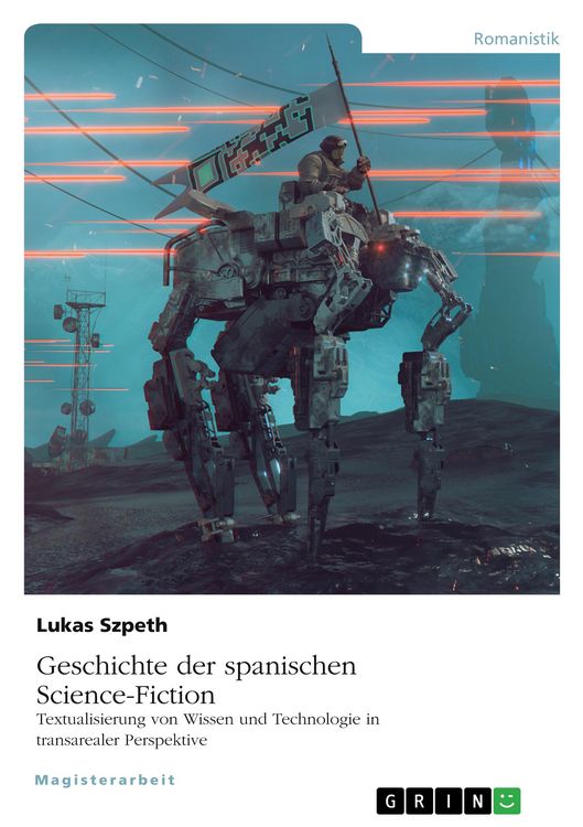 Produktbild: Geschichte der spanischen Science-Fiction. Textualisierung von Wissen und Technologie in transarealer Perspektive