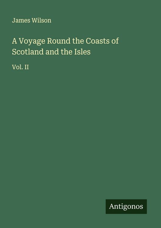 Produktbild: A Voyage Round the Coasts of Scotland and the Isles