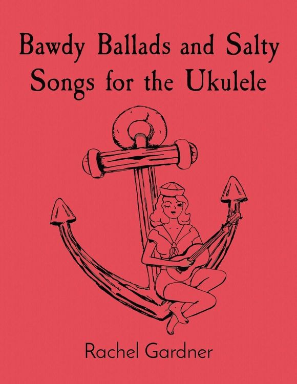 Produktbild: Bawdy Ballads and Salty Songs for the Ukulele