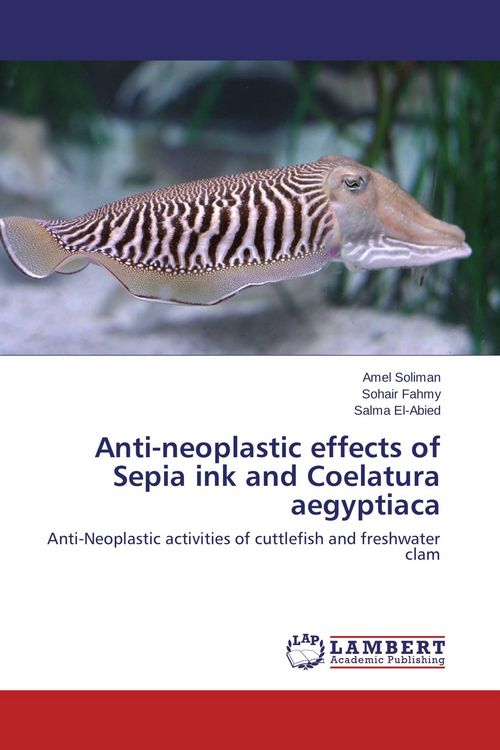 Produktbild: Anti-neoplastic effects of Sepia ink and Coelatura aegyptiaca