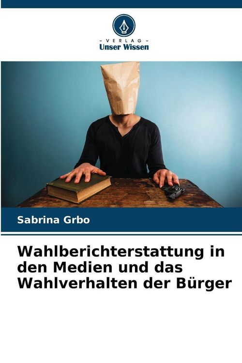 Produktbild: Wahlberichterstattung in den Medien und das Wahlverhalten der B&uuml;rger