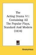 Produktbild: The Acting Drama V1: Containing All the Popular Plays, Standard and Modern (1834)