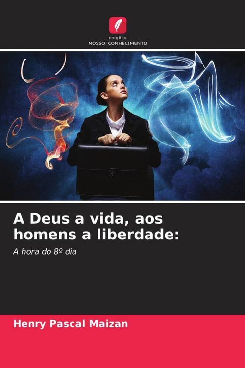 Produktbild: A Deus a vida, aos homens a liberdade: