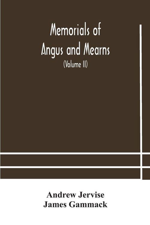 Produktbild: Memorials Of Angus And Mearns, An Account, Historical, Antiquarian, And Traditionary (Volume Ii) An Account, Historical, Antiquarian, And Traditionary