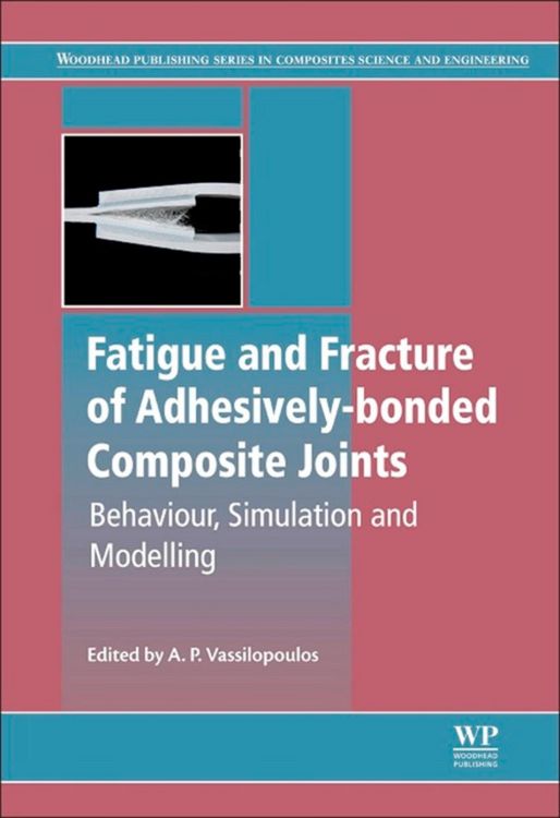 Produktbild: Fatigue and Fracture of Adhesively-Bonded Composite Joints