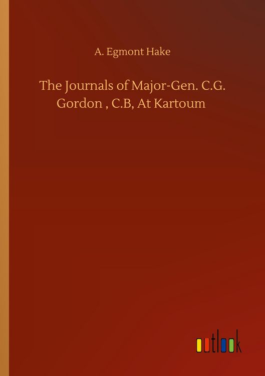 Produktbild: The Journals of Major-Gen. C.G. Gordon , C.B, At Kartoum