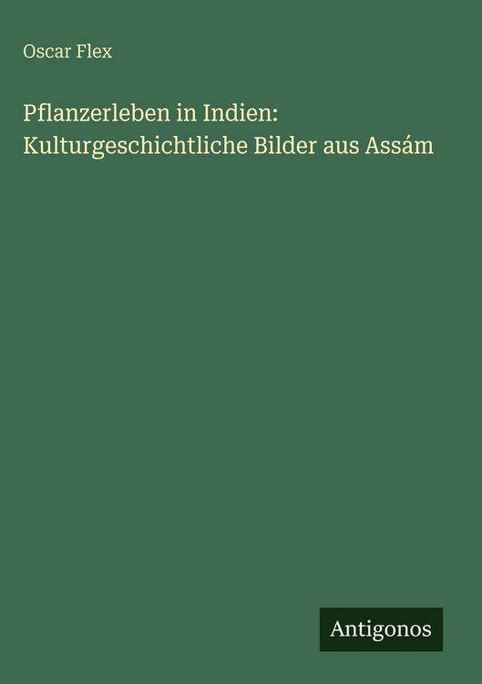 Produktbild: Pflanzerleben in Indien: Kulturgeschichtliche Bilder aus Ass&aacute;m