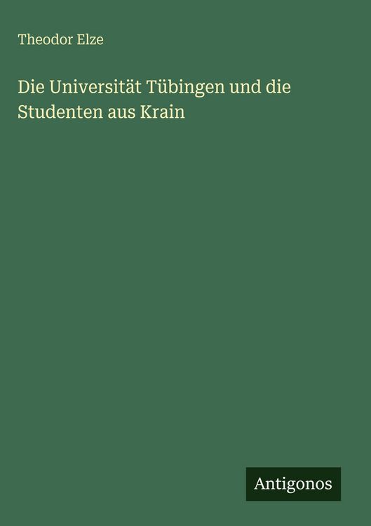 Produktbild: Die Universit&auml;t T&uuml;bingen und die Studenten aus Krain