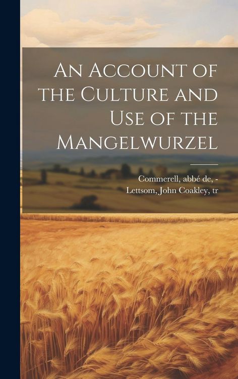 Produktbild: An Account of the Culture and Use of the Mangelwurzel
