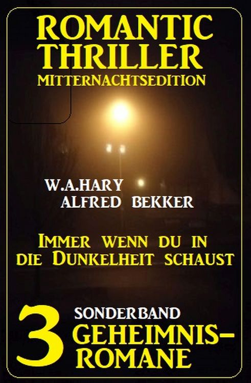 Produktbild: Immer wenn du in die Dunkelheit schaust: Romantic Thriller Mitternachtsedition Sonderband 3 Geheimnisromane