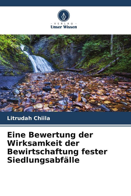 Produktbild: Eine Bewertung der Wirksamkeit der Bewirtschaftung fester Siedlungsabf&auml;lle
