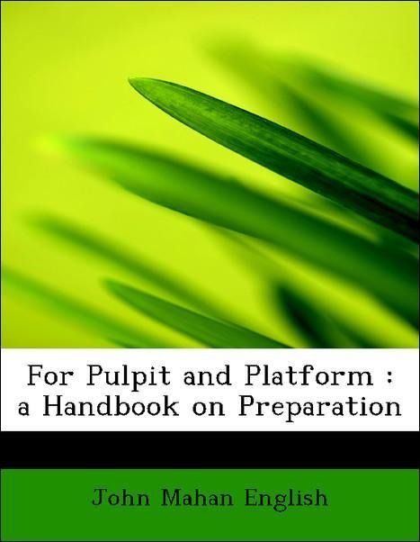Produktbild: English, J: For Pulpit and Platform : a Handbook on Preparat