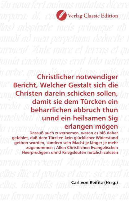 Produktbild: Christlicher notwendiger Bericht, Welcher Gestalt sich die Christen darein schicken sollen, damit sie dem T&uuml;rcken ein beharrlichen abbruch thun unnd e
