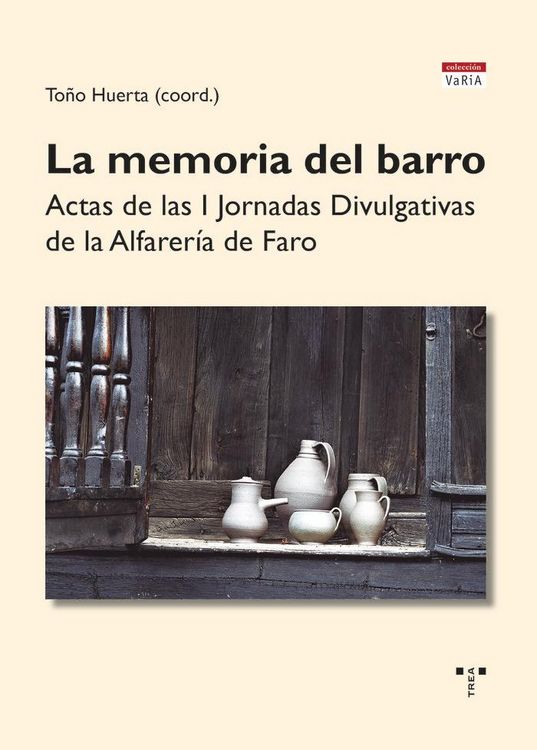 Produktbild: La memoria del barro : actas de las primeras Jornadas Divulgativas de la Alfarer&iacute;a de Faro