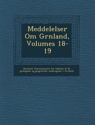Produktbild: Meddelelser Om Gr Nland, Volumes 18-19