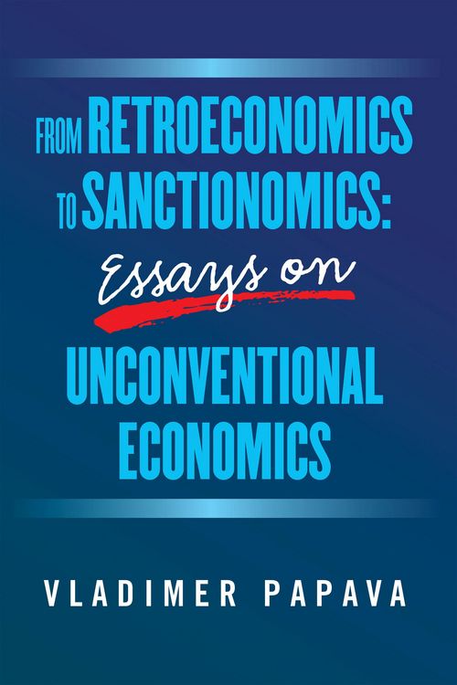 Produktbild: From Retroeconomics To Sanctionomics: Essays On Unconventional Economics