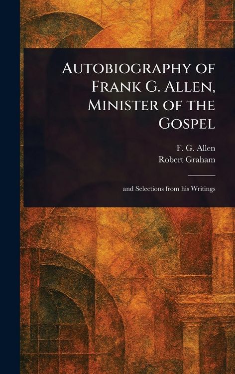 Produktbild: Autobiography of Frank G. Allen, Minister of the Gospel