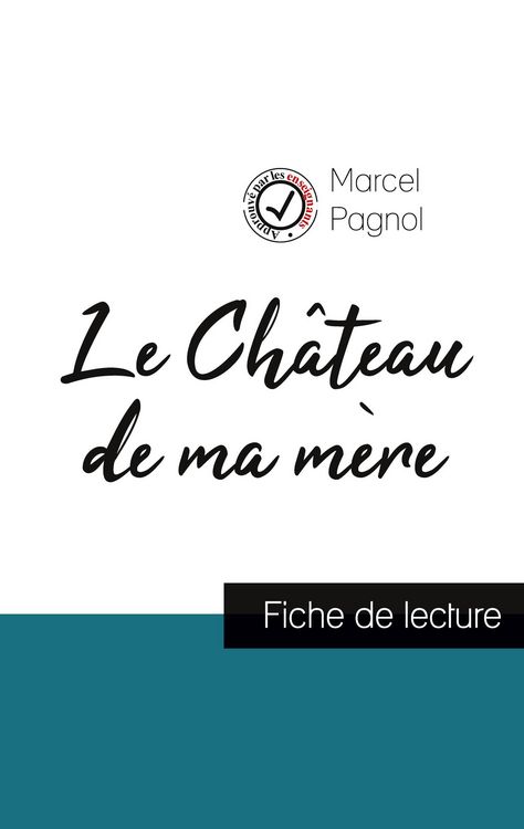 Produktbild: Le Ch&acirc;teau de ma m&egrave;re de Marcel Pagnol (fiche de lecture et analyse compl&egrave;te de l'oeuvre)